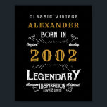 Personalized 21st Birthday 2002 Add Name Legendary ポスター<br><div class="desc">Personalized birthday born in 2002 Add your name birthday poster. Edit the name and year with the template provided. A wonderful custom black birthday design. More gifts and party supplies available with the "Legendary" design in the store.</div>