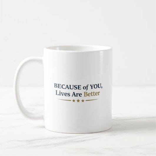 Personalized Because of You Lives Are Better コーヒーマグカップ (左)