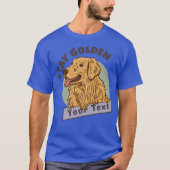 Personalized Golden Retriever Name Stay Golden Dog Tシャツ (正面)