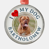 Personalized I LOVE MY DOG Photo メタルオーナメント (正面)