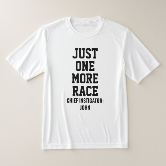 Personalized Just One More Race Chief Instigator Tシャツ (レイダウン)