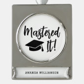 Personalized Masters Degree Graduation Mastered It シルバープレートバナーオーナメント (正面)