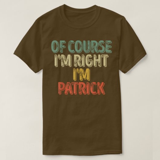 Personalized NameOf Course Im Right Im Patrick 450 Tシャツ (デザイン正面)
