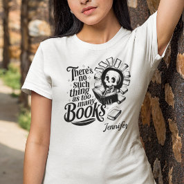 Personalized No Such Thing As Too Many Books Tシャツ