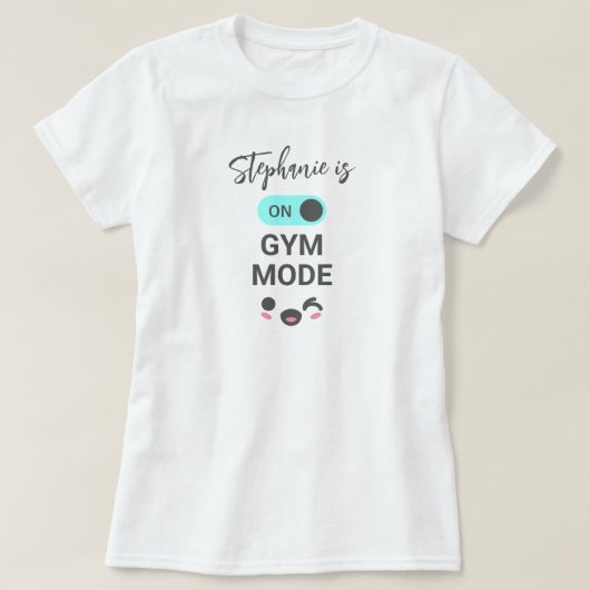 Personalized On Gym Mode Fun Cute Tシャツ (デザイン正面)