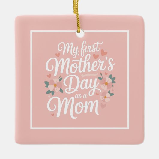 Personalized Pink Floral First Mother's Day  セラミックオーナメント (正面)