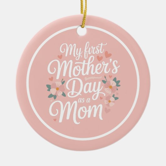 Personalized Pink Floral First Mother's Day  セラミックオーナメント (正面)