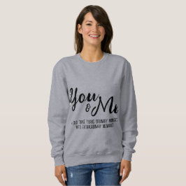 Personalized You & Me For Her スウェットシャツ