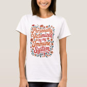 Personally Victimized by My Immune System Spoonie Tシャツ (正面)