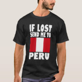 Peru Flag Design If lost send me to Peru Tシャツ (正面)
