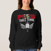 Peru Table Tennis   Support Peruvian Ping Pong Tea スウェットシャツ (正面)