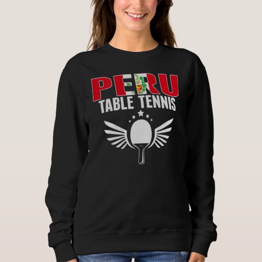 Peru Table Tennis   Support Peruvian Ping Pong Tea スウェットシャツ (正面)