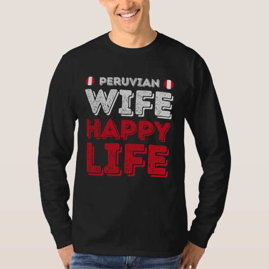 Peruvian Wife Happy Life Peruvian Wife Tシャツ (正面)