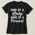 Pervert Funny Quote女性 Tシャツ<br><div class="desc">"種類の女性、変質者の多く"のおもしろいな引用文。</div>