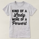 Pervert Funny Quote女性 Tシャツ<br><div class="desc">"種類の女性、変質者の多く"のおもしろいな引用文。</div>