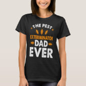 Pest Exterminator Dad Ever Bug Pest Control Techni Tシャツ (正面)