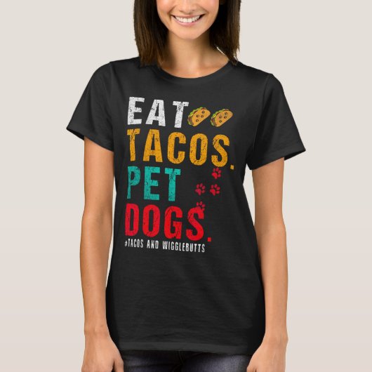 Pet Dogs Eat Tacos Wigglebutts Dog Funny Quote Say Tシャツ (正面)