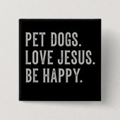 Pet Dogs Love Jesus Be Happy Dog Lover Christian 缶バッジ (正面)
