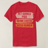 Pet Guinea Pigs Drink Coffee Avoid Human Caffeine Tシャツ (デザイン正面)