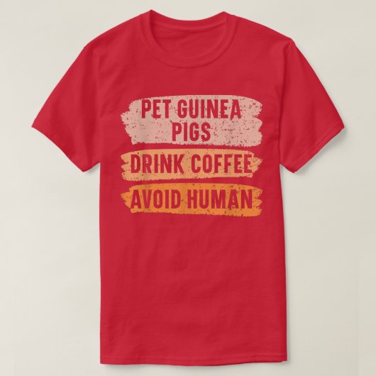 Pet Guinea Pigs Drink Coffee Avoid Human Caffeine  Tシャツ (デザイン正面)