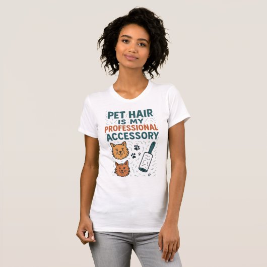 Pet Hair Is My Professional Accessory – Relatable  Tシャツ (正面フル)