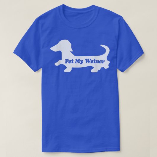 Pet My Weiner, Funny Wiener Dog Love Dachshund T Tシャツ (デザイン正面)