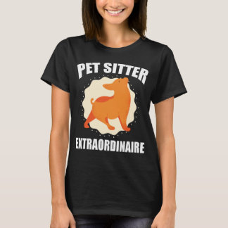 Pet Sitter Extraordinaire Funny Dog Walkers Tシャツ