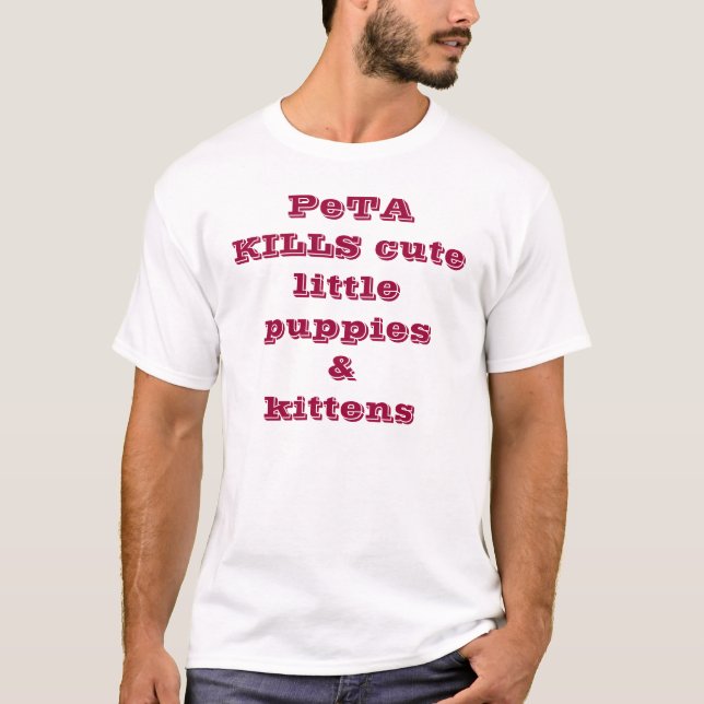 PeTAはかわいく小さい子犬及び子ネコを殺します Tシャツ (正面)