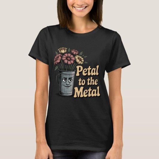 Petal to the Metal | Emotional Bloom in a Trash Tシャツ (正面)