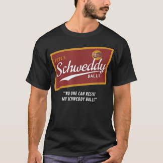 Petes Schweddy Balls No One Can Resist My Schweddy Tシャツ