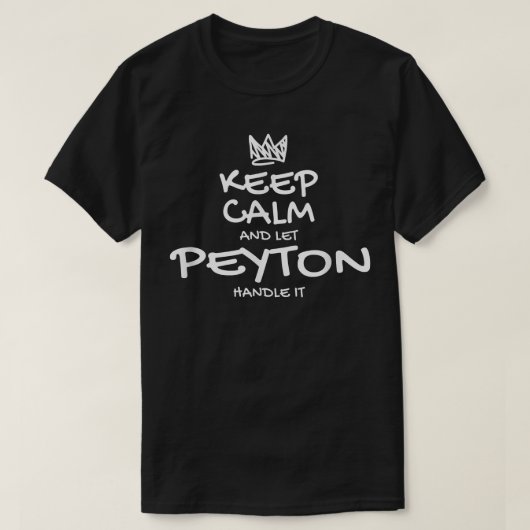 Peyton Keep Calm Personalized Name Sarcastic Frien Tシャツ (デザイン正面)