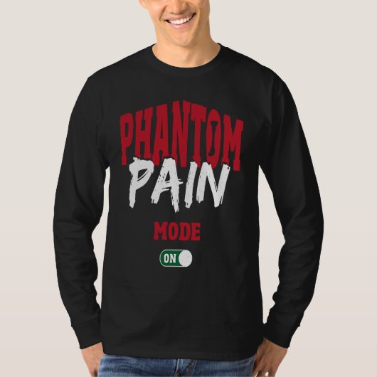 Phantom Pain Mode On Leg Prosthetic Tシャツ (正面)