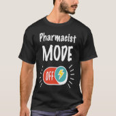 Pharmacist Mode On For hardworking And Motivated P Tシャツ (正面)