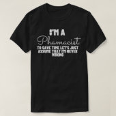 Pharmacist Never Wrong  Funny Pharmacy  Tシャツ (デザイン正面)