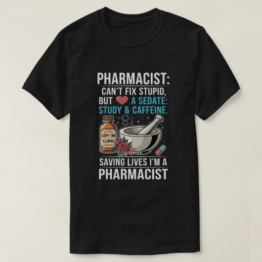 Pharmacist Quote Can't Fix Stupid Pharmacy Gift Tシャツ (デザイン正面)