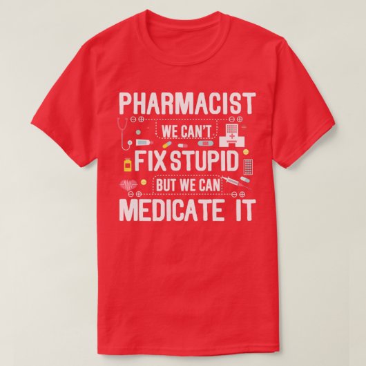 Pharmacist Stupid Tシャツ (デザイン正面)