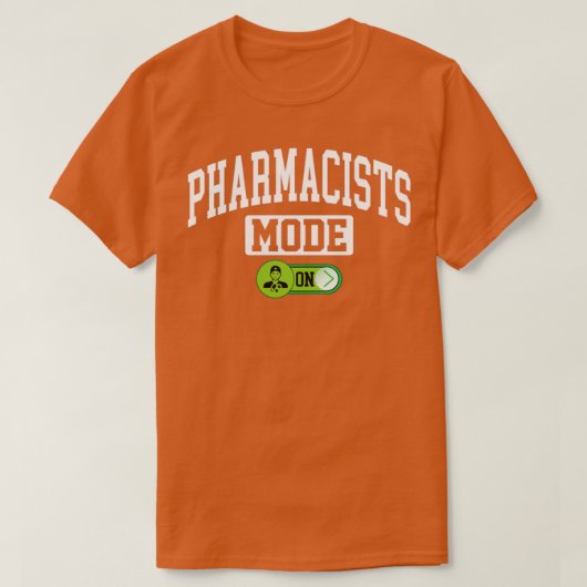 Pharmacists Mode on Pharmacy Chemist Druggist Phar Tシャツ (デザイン正面)