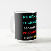 Pharmacy Technician Because Even Pharmacists コーヒーマグカップ (正面左)