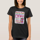 Pharmacy Technician Pharm Tech Pharmacist Medicine Tシャツ (正面)