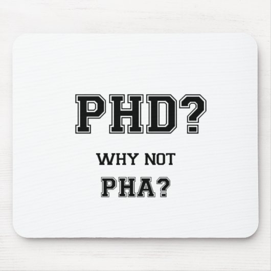 PhDか。 なぜないPhAか。 PhDの卒業のギフト マウスパッド (正面)