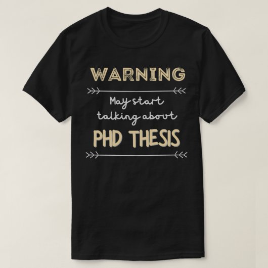 PHDの警告論文について話し始めるかもしれないPHD can Tシャツ (デザイン正面)