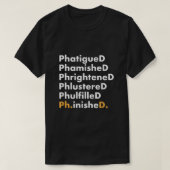 PhD卒業おもしろいシャツ卒業ギフトフィニッシュ Tシャツ (デザイン正面)