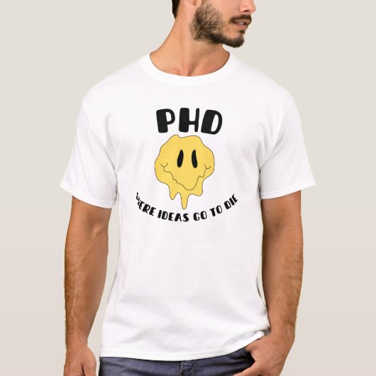 PhD -アイディアが死ぬ場所 Tシャツ (正面)