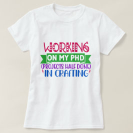 PHD（プロジェクトの半分の完了）に関する作業 Tシャツ
