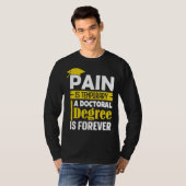 Phd Degree Pain Is Temporary A Doctoral Degree Is Tシャツ (正面フル)
