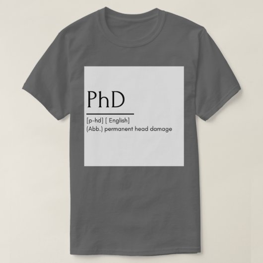 PhD funny word meaning Tシャツ (デザイン正面)