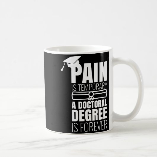 Phd graduation gift funny doctorate pain is コーヒーマグカップ (右)