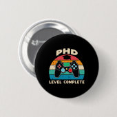 Phd Level Complete Doctorate Graduation Gift For H 缶バッジ (正面&裏面)