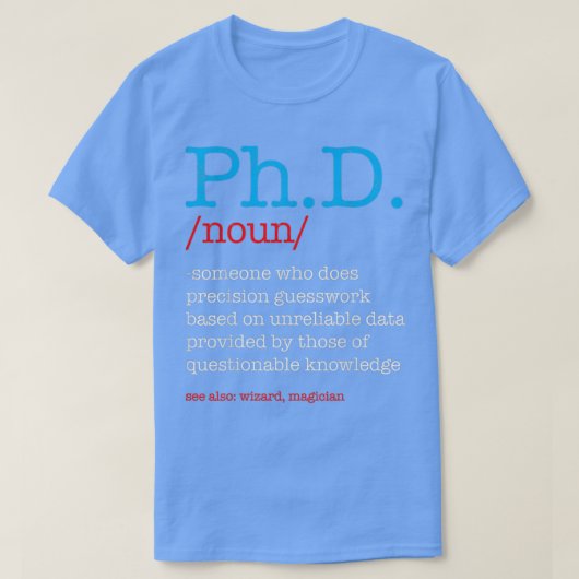 PhD PHD Student Definition Sarcastic Funny Graduat Tシャツ (デザイン正面)