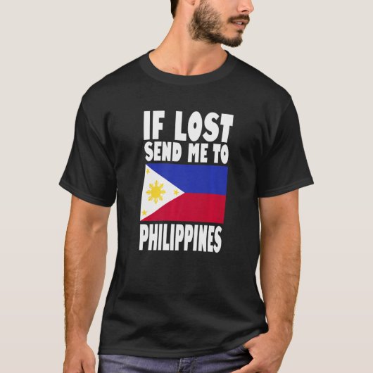 Philippines Flag Design If lost send me to Philip Tシャツ (正面)
